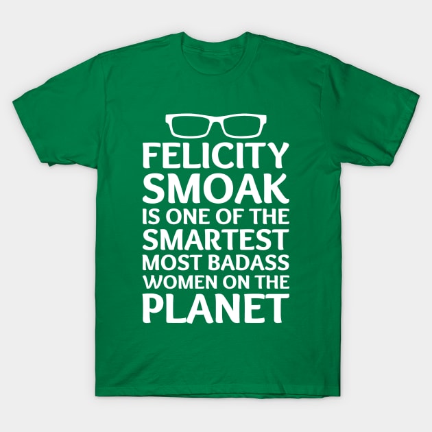 Felicity Smoak - Smartest Badass - White Glasses T-Shirt by FangirlFuel